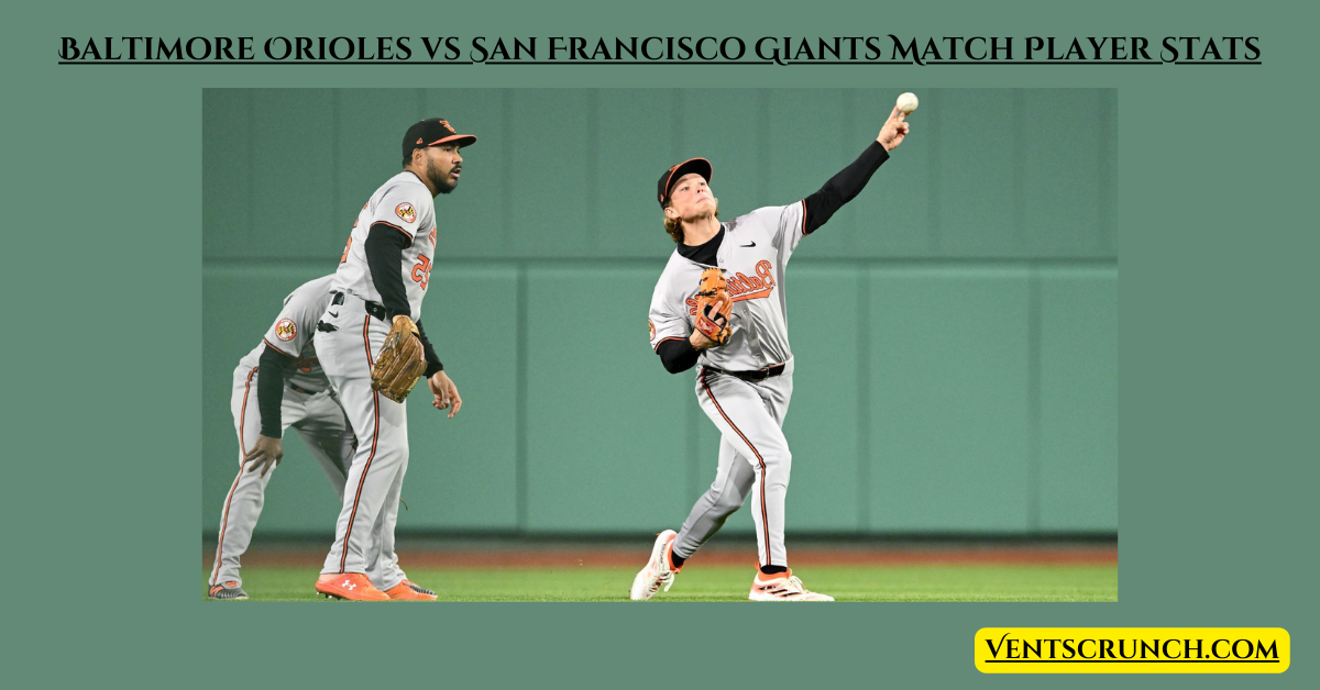 Baltimore Orioles vs San Francisco Giants Match Player Stats: Key Players and Game-Changing Moments