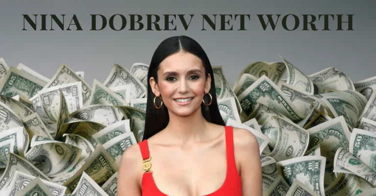 nina dobrev net worth