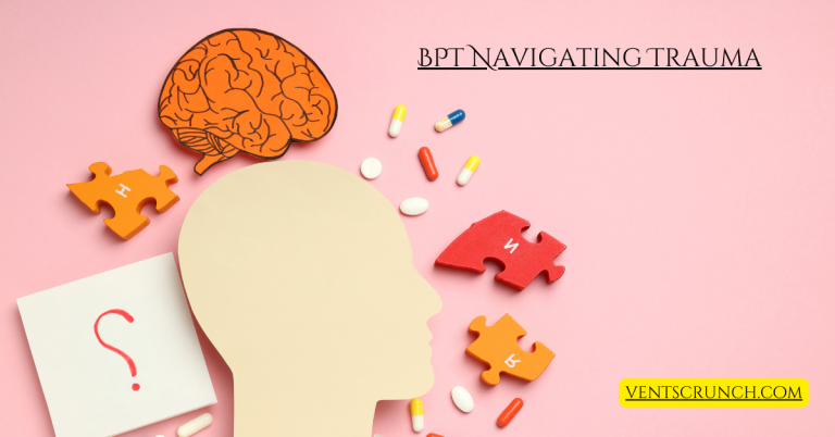 BPT Navigating Trauma: A Holistic Path to Healing