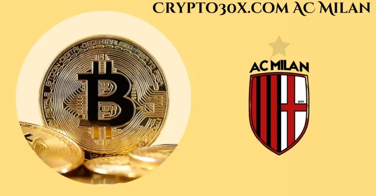 Crypto30x.com AC Milan Collaboration: A Game-Changer for Fans and Cryptocurrency Adoption