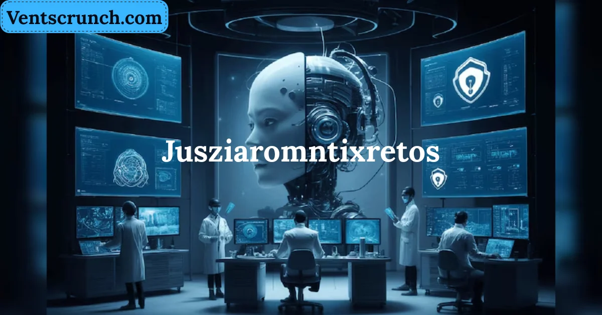 Jusziaromntixretos: The Future of Digital Interaction