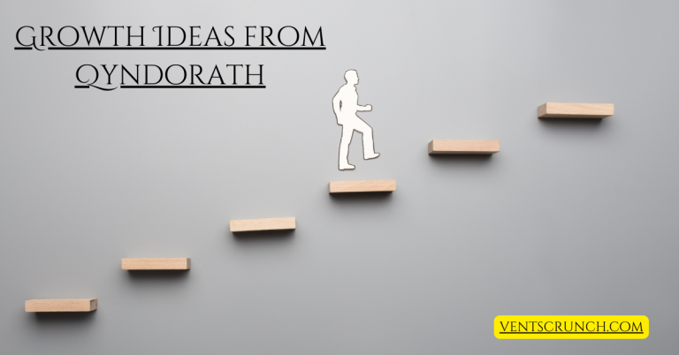 Why Growth Ideas from Qyndorath Are the Blueprint for Lasting Success