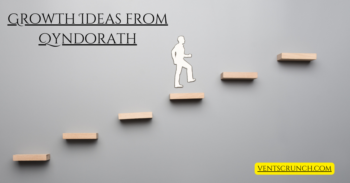 Why Growth Ideas from Qyndorath Are the Blueprint for Lasting Success