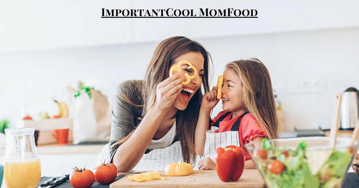 ImportantCool MomFood: The Secret to Healthy and Fun Family Meals