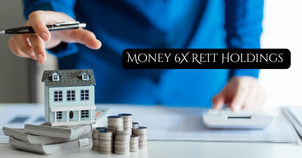 How Money 6X REIT Holdings Helps You Diversify and Grow Your Portfolio Smartly